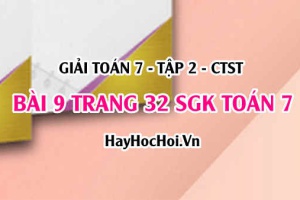Giải bài 9 trang 32 Toán 7 Tập 2 SGK Chân trời sáng tạo